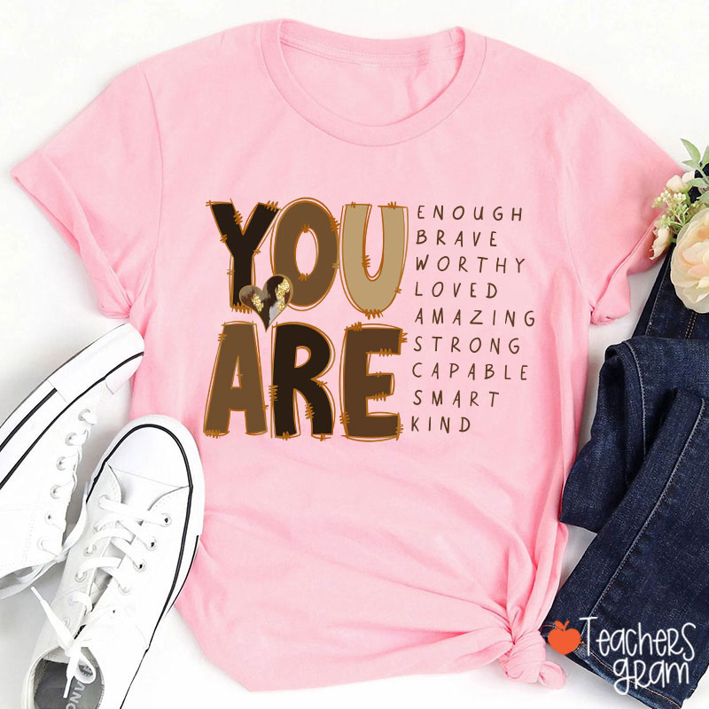 You Are Enough Brave Worthy Loved Teacher T-Shirt