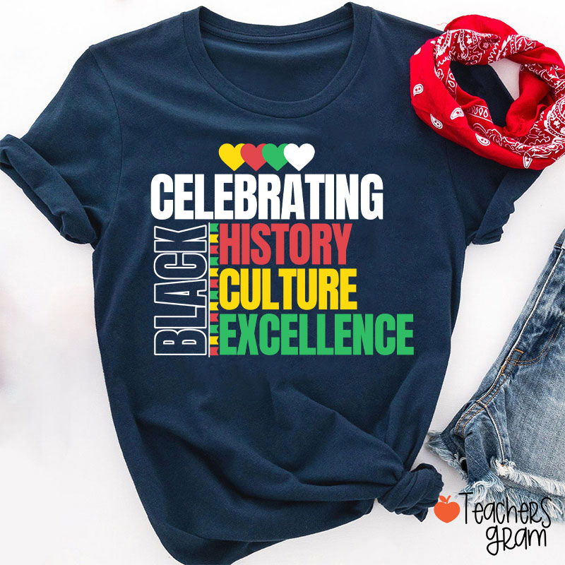 Celebrating Black History Culture Excellence Teacher T-Shirt