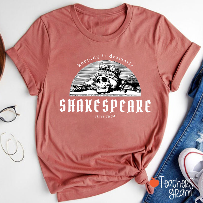 Keeping It Dramatic Shakespeare Literature Teacher T-Shirt