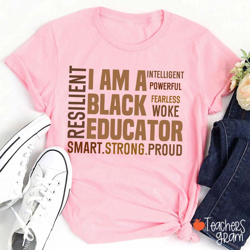 I Am A Black Educator Teacher T-Shirt