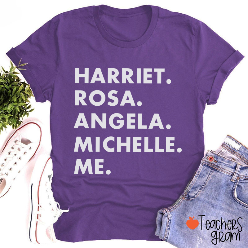 Harriet Rosa Angela Michelle Me Teacher T-Shirt