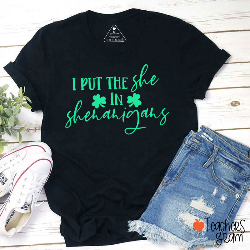 I Put The She In Shenanigans Teacher T-Shirt