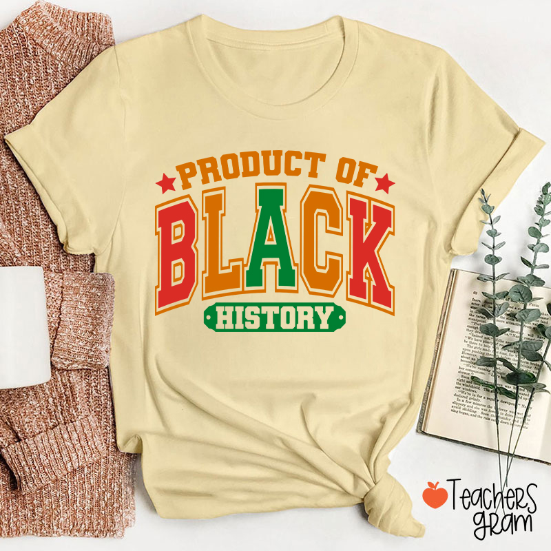 Product Of Black History Teacher T-Shirt