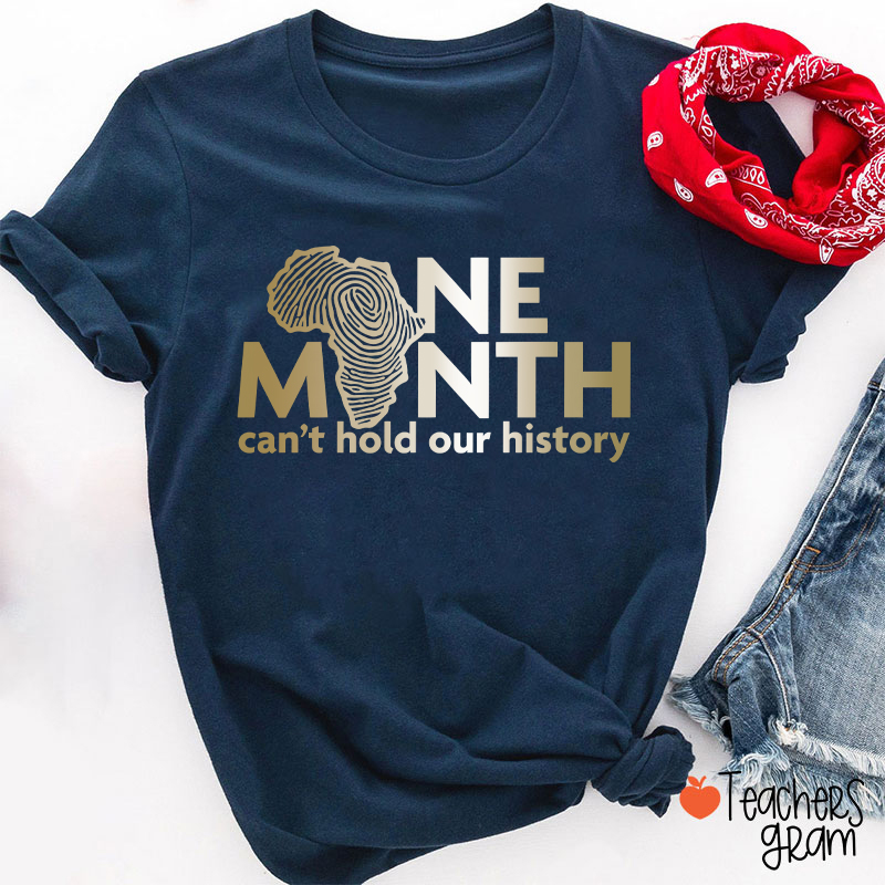 One Month Can't Hold Our History Teacher T-Shirt