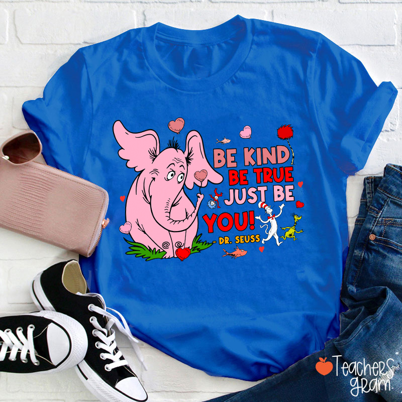 Be Kind Be True Just Be You Cute Teacher T-Shirt