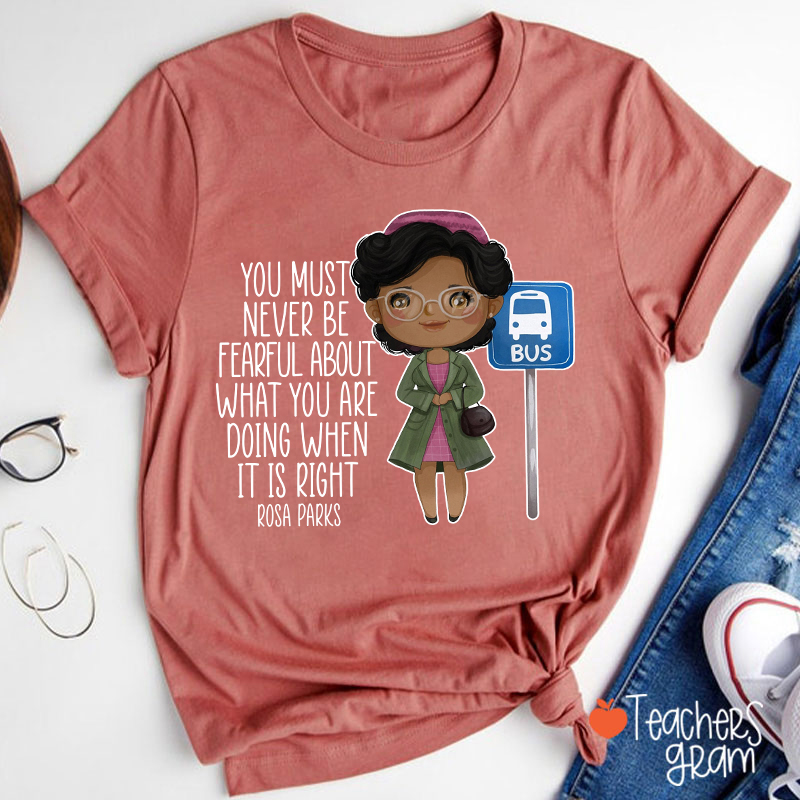 You Must Never Be Fearful Teacher T-Shirt