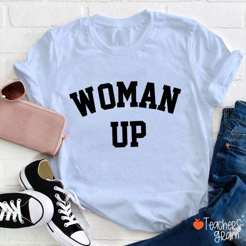 Woman Up Teacher T-Shirt