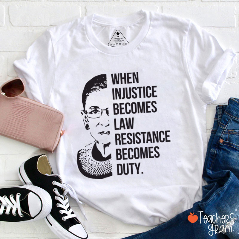 When Injustice Becomes Law Teacher T-Shirt