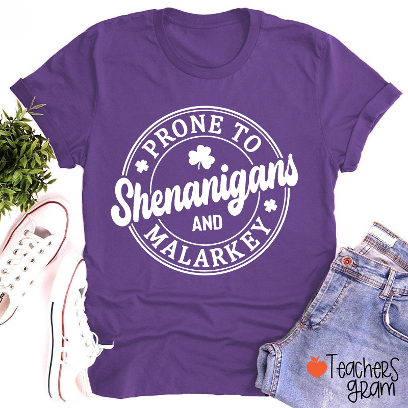 Prone To Shenanigans And Malarkey Teacher T-Shirt