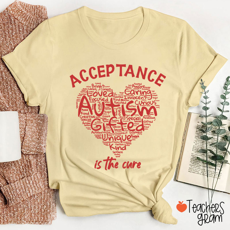 Acceptance Autism Is The Cure Teacher T-Shirt