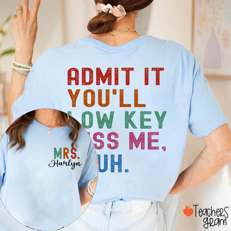 Personalized Name You'll Low Key Miss Me Teacher Two Sided T-Shirt