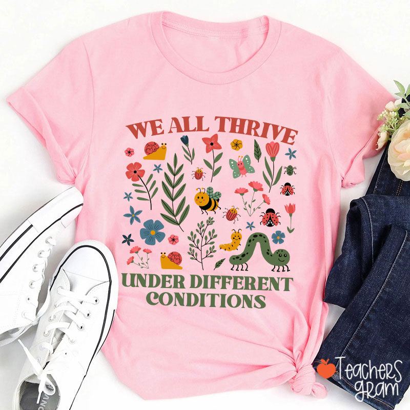 Neurodiversity We All Thrive Under Different Conditions Teacher T-Shirt