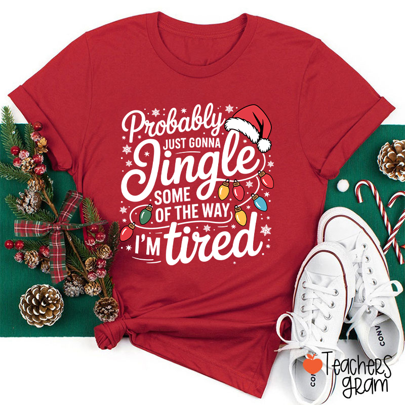Probably Just Gonna Jingle Santa Hat Teacher T-Shirt