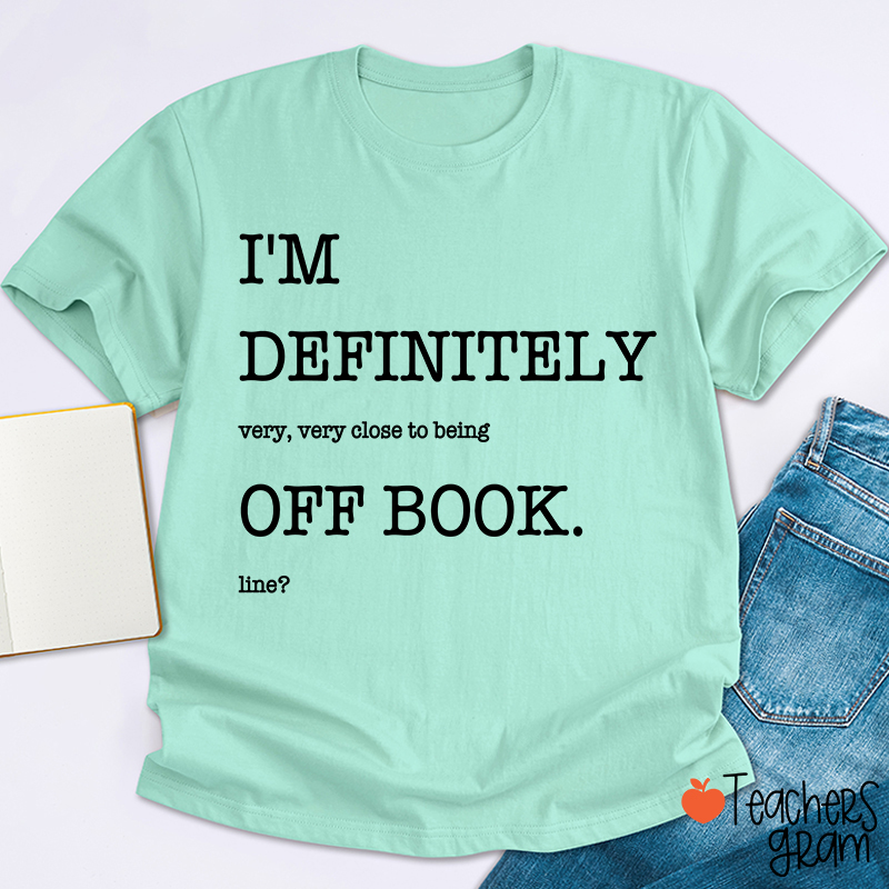 Funny Musical Theater Off Book Teacher T-Shirt