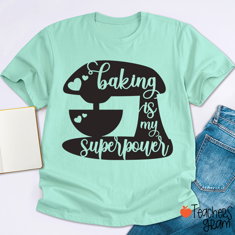 Baking Is My Superpower T-Shirt
