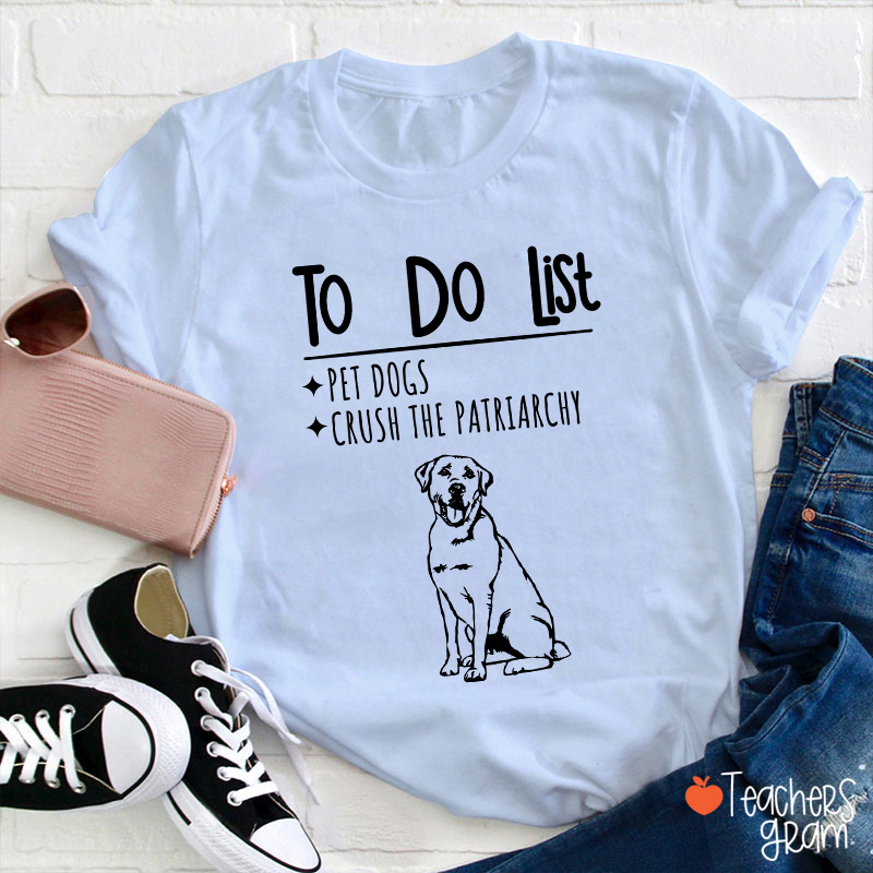 Personalized To Do List Crush The Patriarchy Teacher T-Shirt