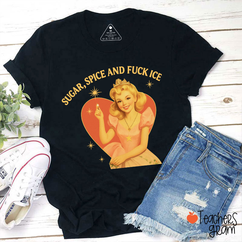 Sugar Spice And Fuck Ice Teacher T-Shirt