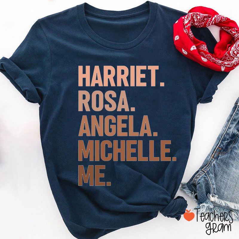 Harriet Rosa Angela Michelle Me Teacher T-Shirt