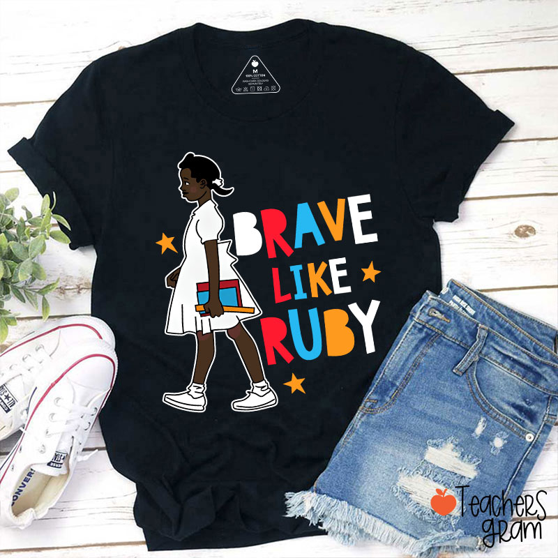 Brave Like Ruby Teacher T-Shirt
