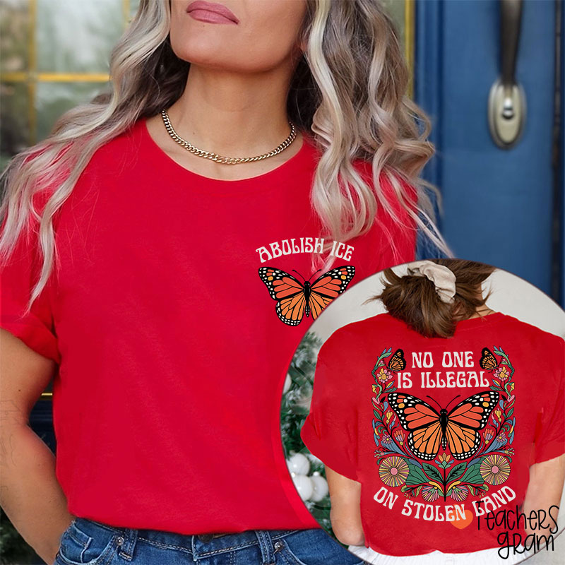 No One Is Illegal On Stolen Land Teacher Two Sided T-Shirt