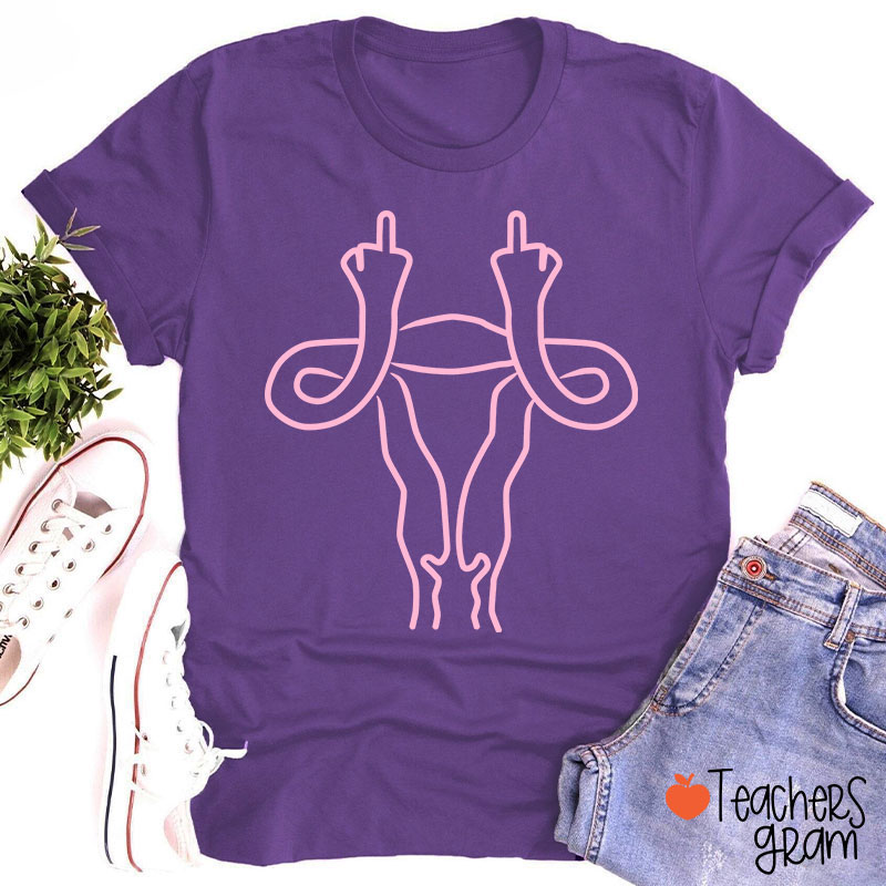 Middle Finger Uterus Teacher T-Shirt