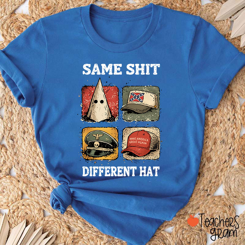 Same Shit Different Hat Teacher T-Shirt