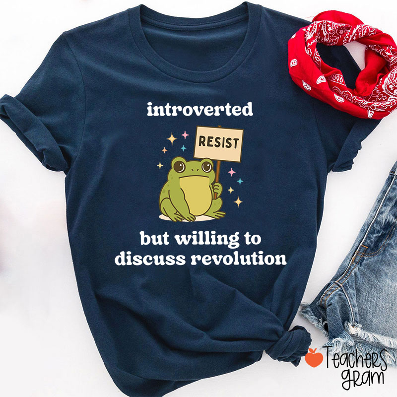 Introverted But Willing To Discuss Revolution Teacher T-Shirt