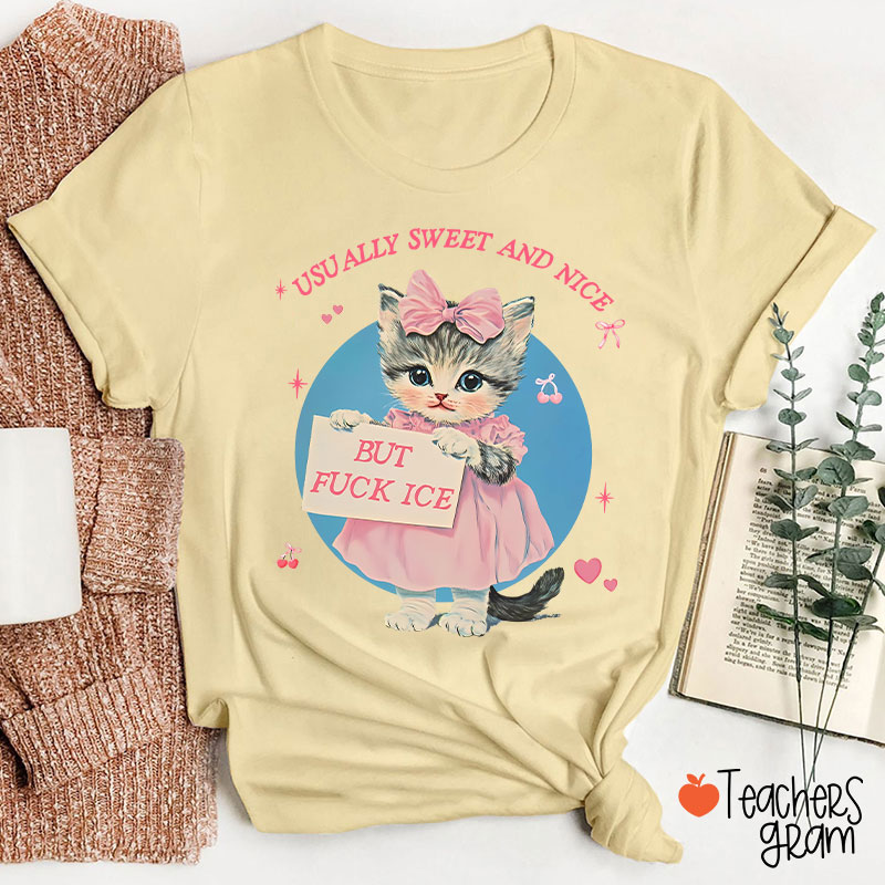 Usually Sweet And Nice But Fuck Ice Teacher T-Shirt
