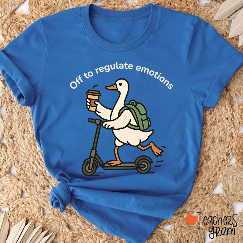 Off To Regulate Emotions Teacher T-Shirt