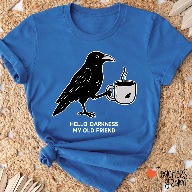 Hello Darkness My Old Friend Teacher T-Shirt