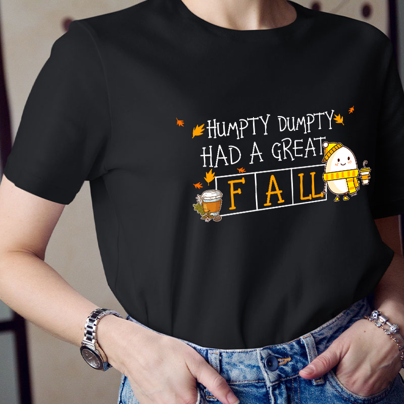 Humpty Dumpty Had A Great Fall Teacher T-Shirt
