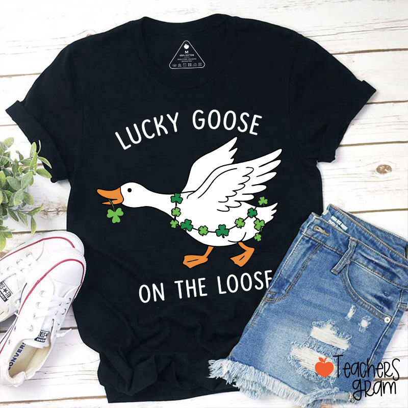 Lucky Goose On The Loose Teacher T-Shirt