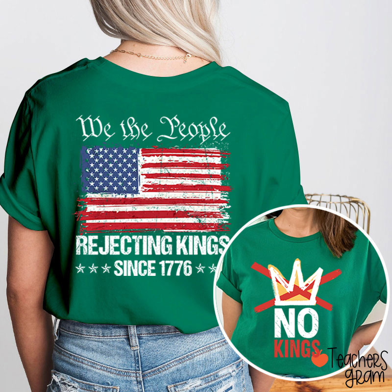 No Kings We People Rejecting Kings Since 1776 Teacher Two Sided T-Shirt