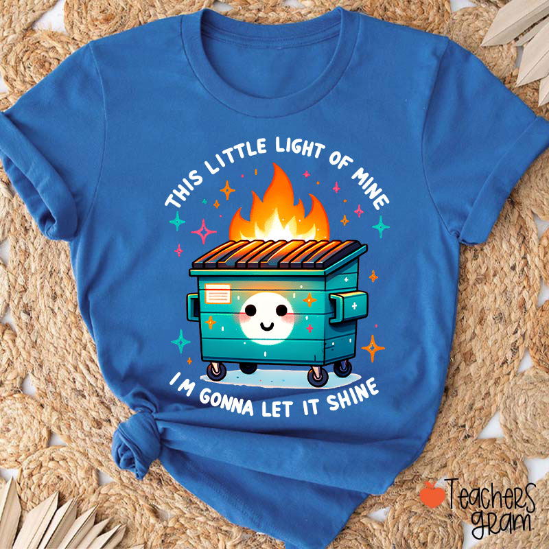 This Little Light Of Mine I'm Gonna Let It Shine Teacher T-Shirt