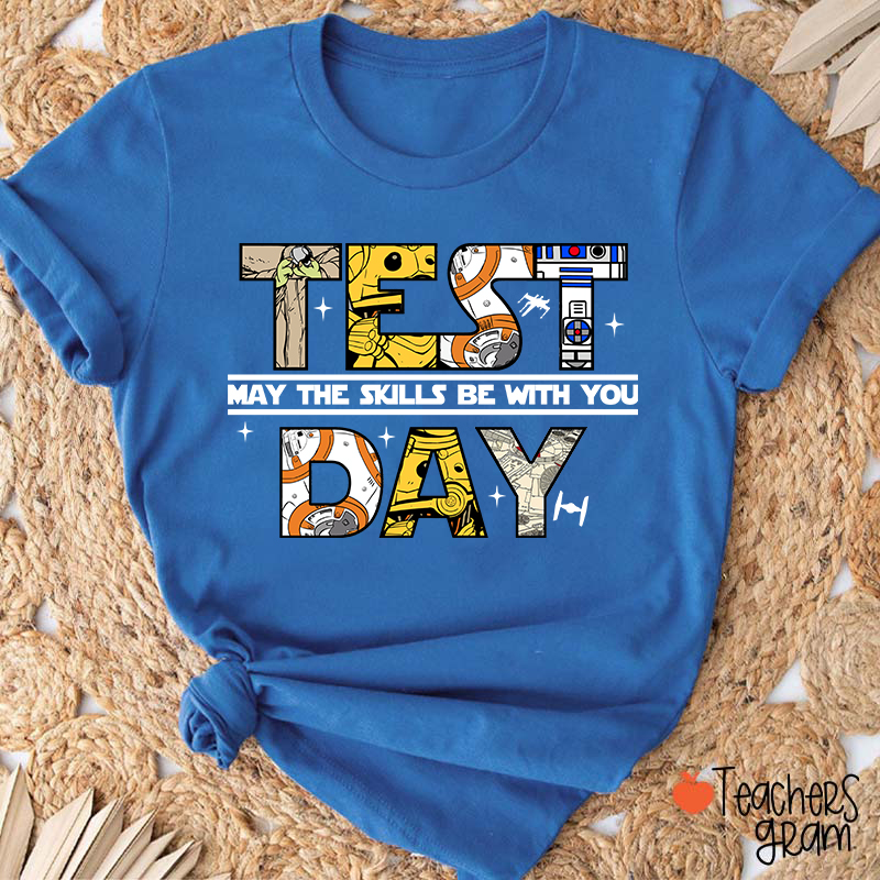 Test Day May The Skills Be With You Teacher T-Shirt