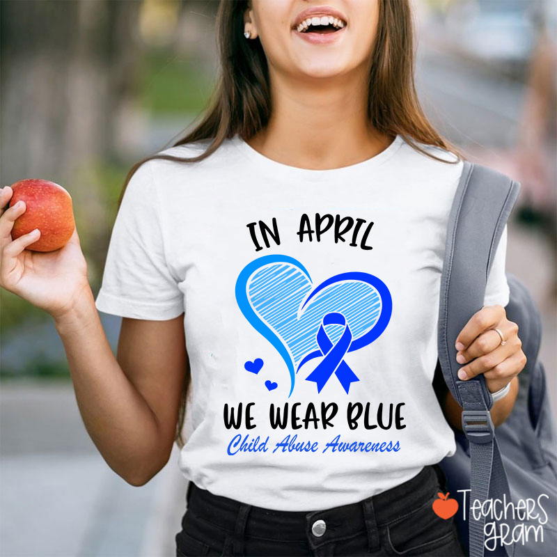 April Blue Heart For Child Abuse Awareness Teacher T-Shirt