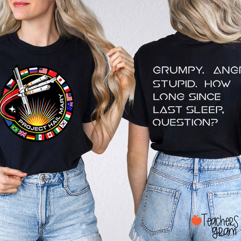 Grumpy Angry Stupid How Long Since Last Sleep Question Teacher Two Sided T-Shirt