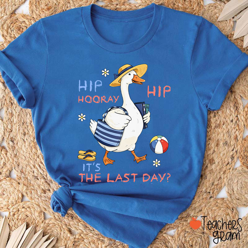 Hip Hip Hooray It's The Last Day Teacher T-Shirt