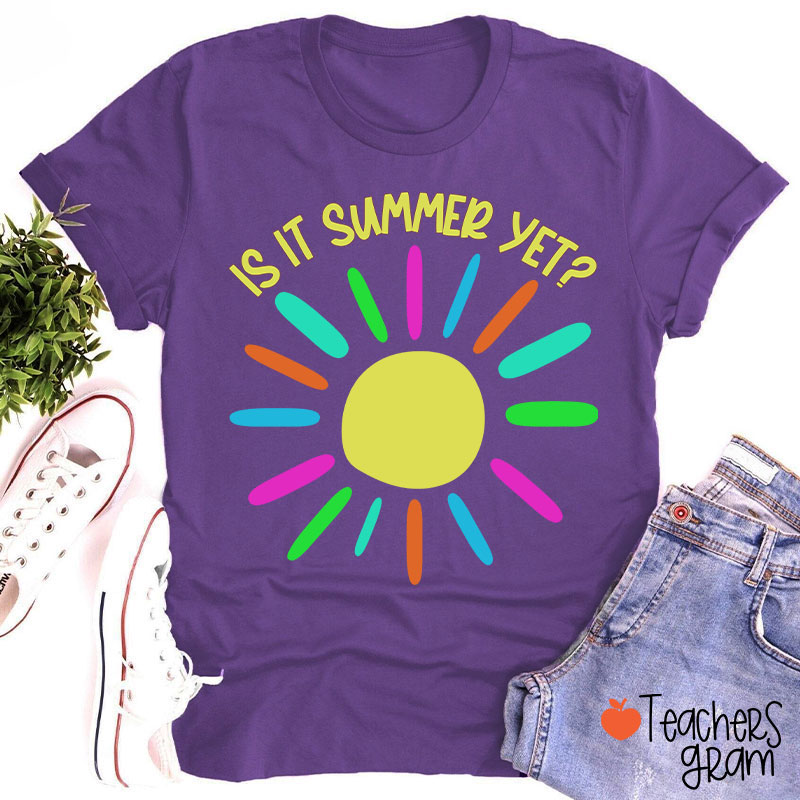 Is It Summer Yet Teacher T-Shirt