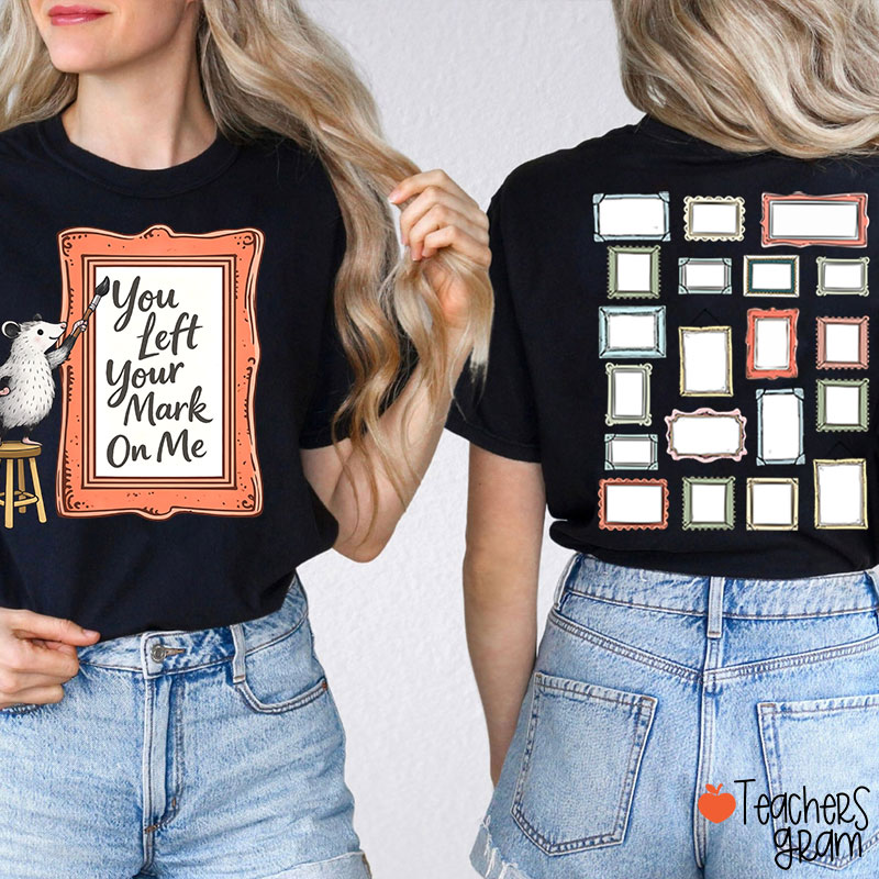 You Left Your Mark On Me Autograph Teacher Two Sided T-Shirt