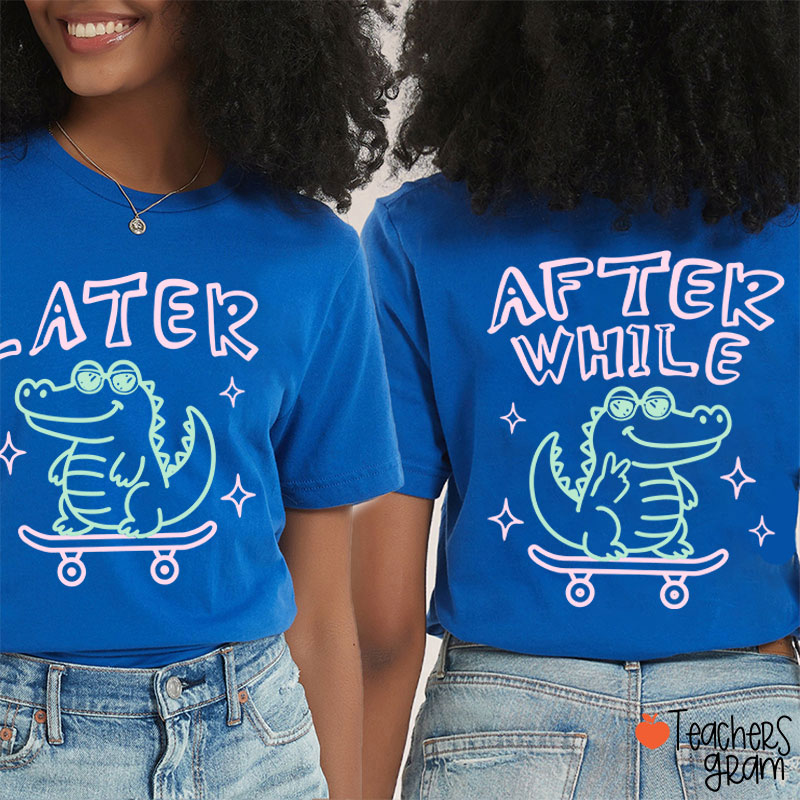 Funny Summer Later Gator After While Crocodile Teacher Two Sided T-Shirt