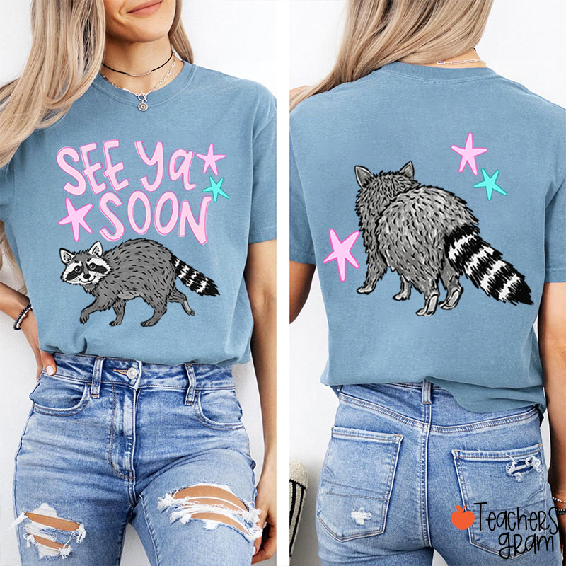 See Ya Soon Racoon Teacher Two Sided T-Shirt
