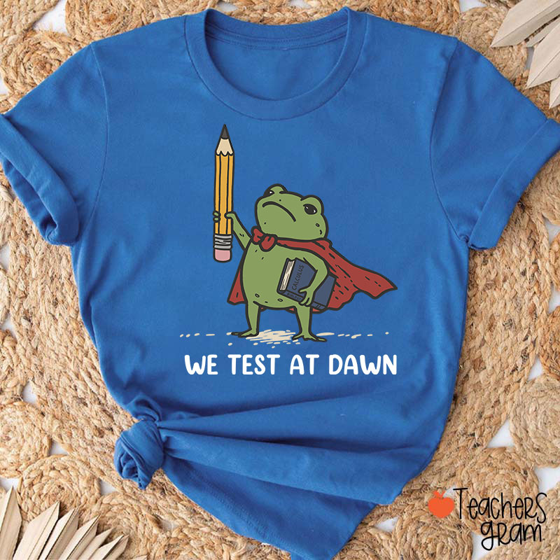 We Test At Dawn Frog Teacher T-Shirt