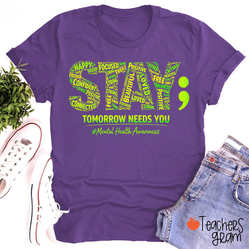 Tomorrow Needs You Mental Health Awareness Teacher T-Shirt