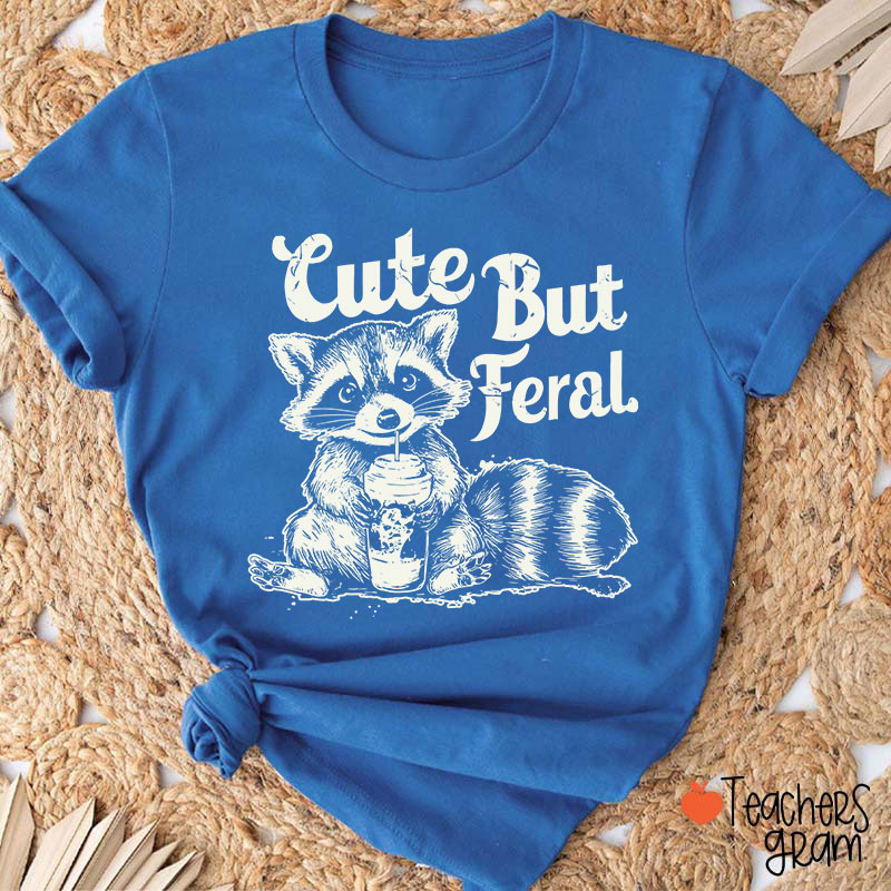 Cute But Feral Teacher T-Shirt
