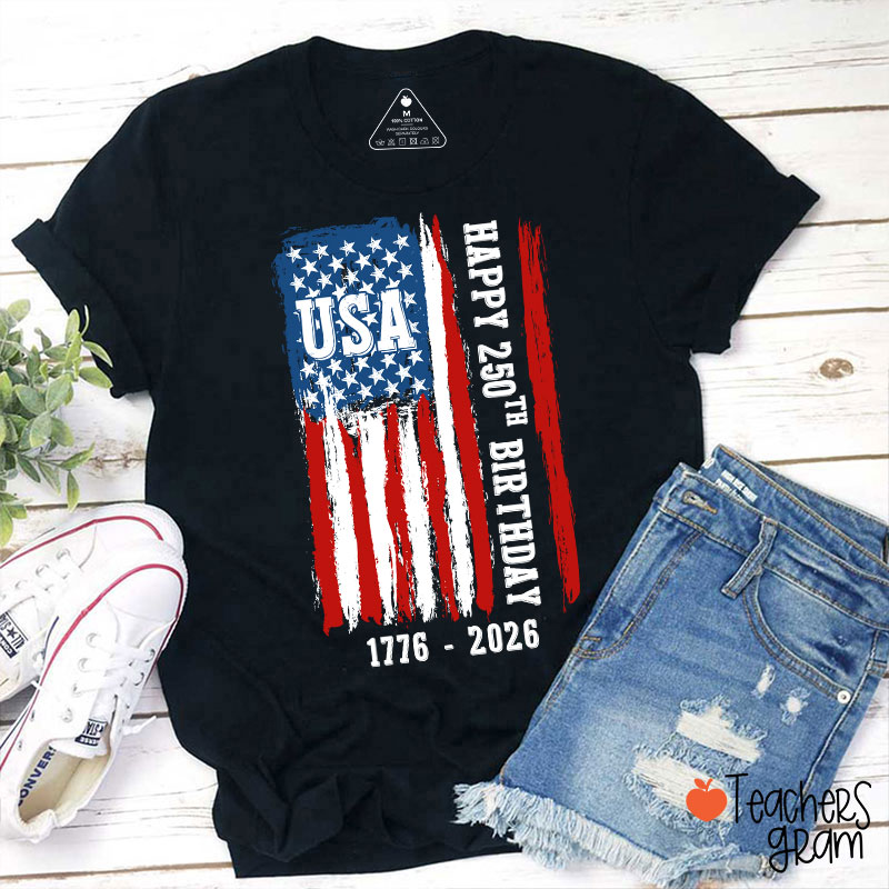 Usa Happy 250Th Birthday 1776 - 2026 Teacher T-Shirt