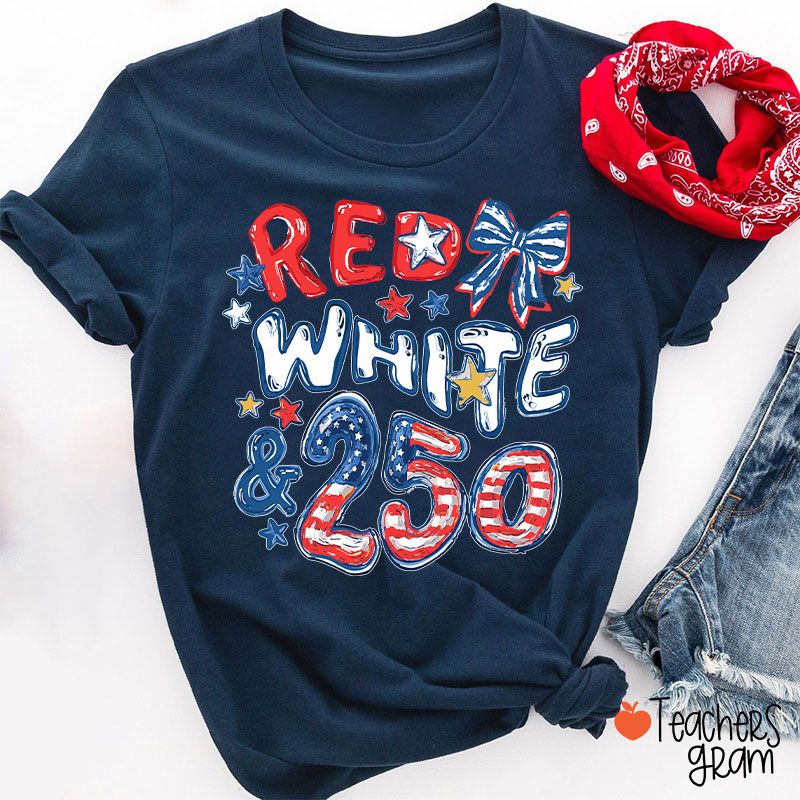 Red White And 250 Years Teacher T-Shirt