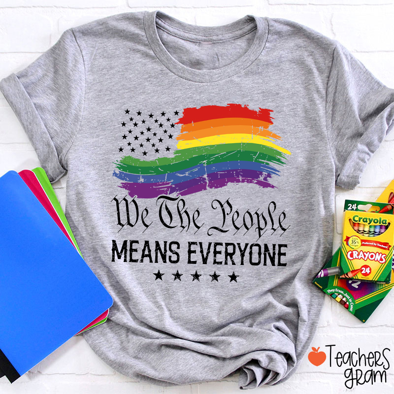We The People Means Everyone Teacher T-Shirt