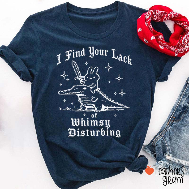 I Find Your Lack Of Whimsy Disturbing Bunny Sword Crocodile Vintage Star Graphic Teacher T-Shirt