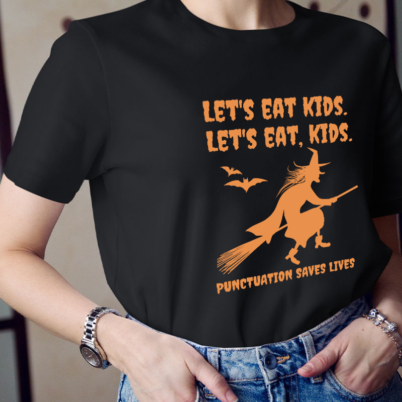 Let's Eat Kids Punctuation Saves Lives Teacher T-Shirt